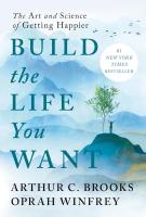 Book cover for Build the life you want by Arthur C. Brooks