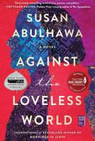 Book cover for Against the loveless world by Susan Abulhawa