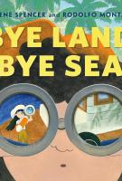Book cover for Bye land, Bye sea by Rene Spencer