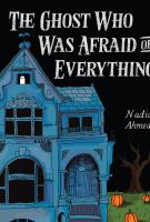 Book cover for The Ghost Who was Afraid of Everything by Nadia Ahmed