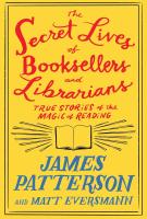 Book cover for The secret lives of booksellers and librarians by James Patterson
