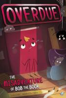 Book cover for "Overdue: the misadventure of Bob the book" written by Gloria Koster