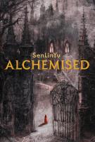 Book cover for "Alchemised" by SenLin Yu
