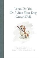 Book cover for "What do you do when your dog grows old?" by Jackie Short
