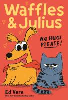 Book cover for "Waffles and Julius: no hugs please!" by Ed Vere